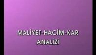 video Ders 4: Maliyet - Hacim - Kâr Analizi